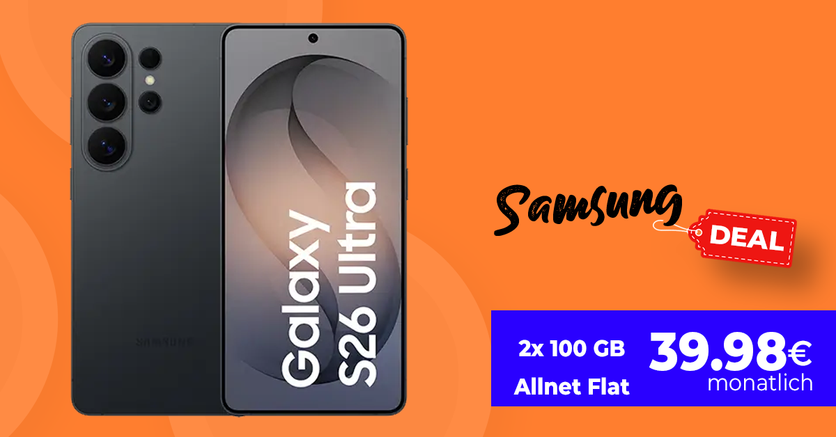Samsung Galaxy S26 Ultra für einmalig 199 Euro mit 2x 100GB Allnet Flat nur 39.98 Euro monatlich