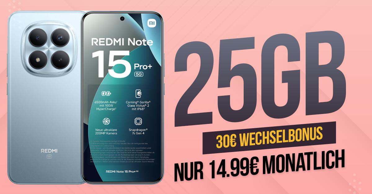 Xiaomi Redmi Note 15 Pro+ mit 25GB Allnet Flat und 30 Euro Wechselbonus nur 14.99 Euro monatlich