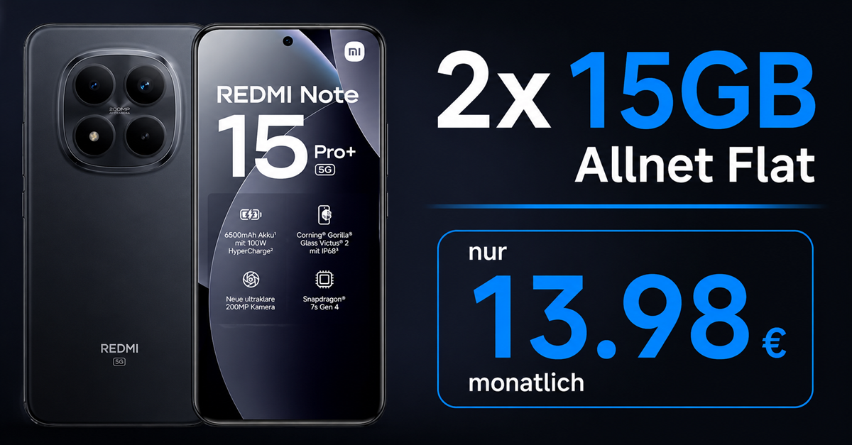 Xiaomi Redmi Note 15 Pro+ (Plus Version) mit 2x 15GB Allnet Flat nur 13.98 Euro monatlich